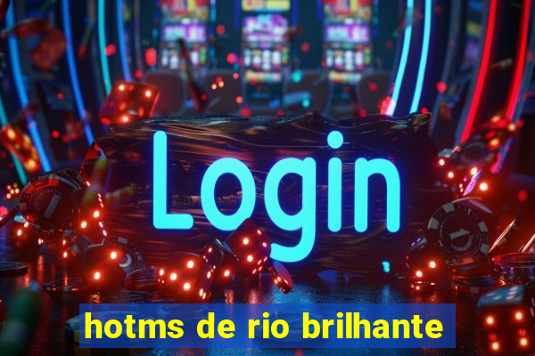 hotms de rio brilhante